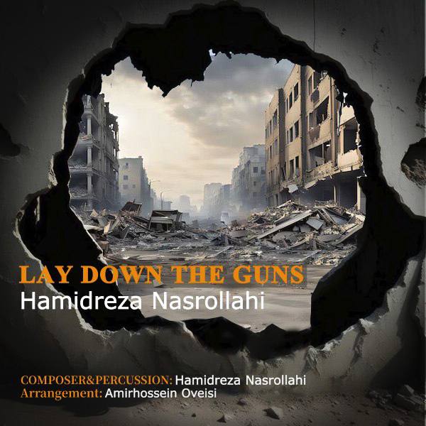 دانلود آهنگ جدید Lay Down The Guns از حمیدرضا نصرالهى