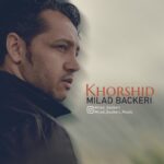 دانلود آهنگ جدید خورشید از میلاد باکری