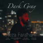 دانلود آهنگ جدید خاکستری تیره از رضا فراهانی